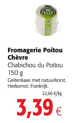 Promotions Fromagerie poitou chèvre chabichou du poitou - Fromagerie Poitou - Valide de 07/11/2018 à 20/11/2018 chez Colruyt