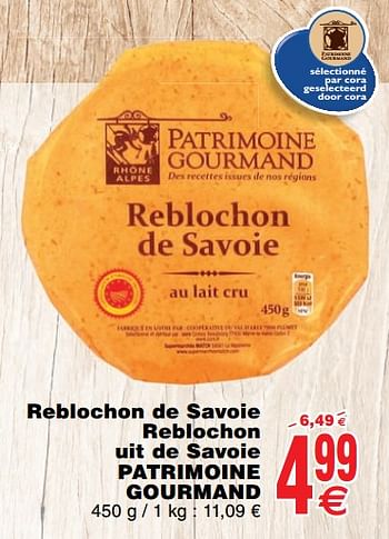 Promoties Reblochon de savoie reblochon uit de savoie patrimoine gourmand - Patrimoine Gourmand - Geldig van 13/11/2018 tot 19/11/2018 bij Cora