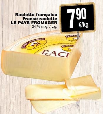 Promotions Raclette française franse raclette le pays fromager - LE PAYS FROMAGER - Valide de 13/11/2018 à 19/11/2018 chez Cora