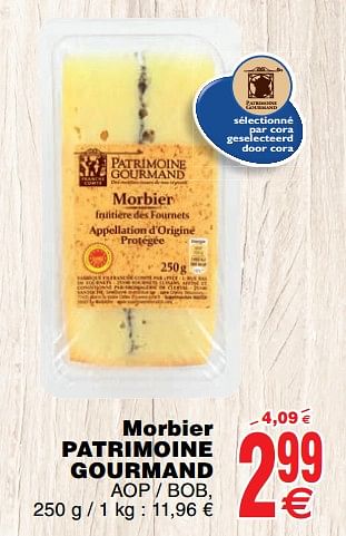 Promotions Morbier patrimoine gourmand - Patrimoine Gourmand - Valide de 13/11/2018 à 19/11/2018 chez Cora