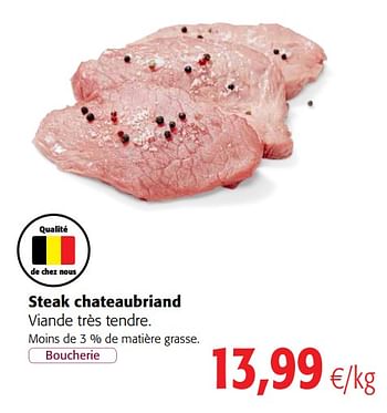 Promotions Steak chateaubriand viande très tendre - Produit maison - Colruyt - Valide de 07/11/2018 à 20/11/2018 chez Colruyt