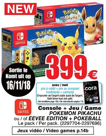 Promotions Console + jeu - game pokemon pikachu ou - of eevee edition + pokeball - Nintendo - Valide de 13/11/2018 à 26/11/2018 chez Cora