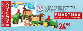 Promotions Bouw en rijd met de tractor, speel met de paarden en de landbouwer of mix + match om de gekste combinaties te creëren - Smartmax - Valide de 25/10/2018 à 06/12/2018 chez De Rakker