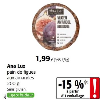 Promotions Ana luz pain de figues aux amandes - Ana Luz - Valide de 07/11/2018 à 20/11/2018 chez Colruyt
