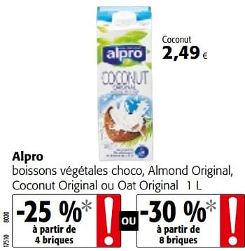 Promotions Alpro boissons végétales choco, almond original, coconut original ou oat original - Alpro - Valide de 07/11/2018 à 20/11/2018 chez Colruyt