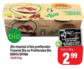 Promotions Bio tiramisù of bio profiteroles tiramisù bio ou profiteroles bio - Bonta Divina - Valide de 14/11/2018 à 20/11/2018 chez Match