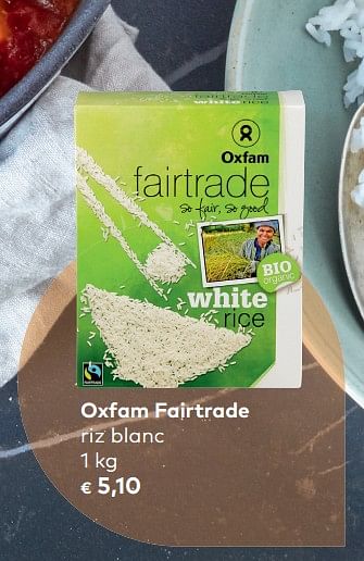 Promotions Oxfam fairtrade riz blanc - Oxfam Fairtrade - Valide de 07/11/2018 à 04/12/2018 chez Bioplanet