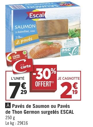 Promotions Pavés de saumon ou pavés de thon germon surgelés escal - Escal - Valide de 13/11/2018 à 25/11/2018 chez Géant Casino