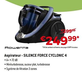 Promotions Rowenta aspirateur - silence force cyclonic 4 - Rowenta - Valide de 16/11/2018 à 07/12/2018 chez Exellent