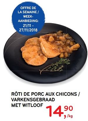 Promoties RôTI DE PORC AUX CHICONS - Huismerk - Alvo - Geldig van 21/11/2018 tot 04/12/2018 bij Alvo