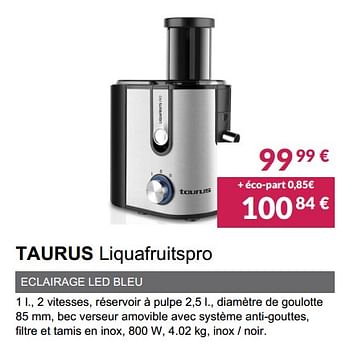 Promotions Taurus centrifugeuse liquafruitspro - Taurus - Valide de 01/11/2018 à 31/03/2019 chez Copra