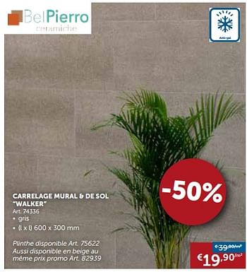 Promotions Carrelage mural + de sol walker - BelPiero - Valide de 20/11/2018 à 26/12/2018 chez Zelfbouwmarkt