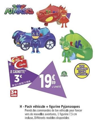 Promotions Pack véhicule + figurine pyjamasques - PyjaMasques - Valide de 13/11/2018 à 16/12/2018 chez Géant Casino