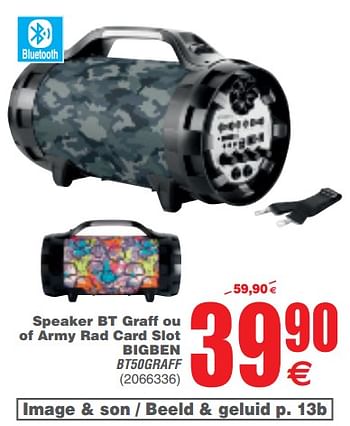 Promotions Speaker bt graff ou of army rad card slot bigben bt50graff - BIGben - Valide de 27/11/2018 à 10/12/2018 chez Cora