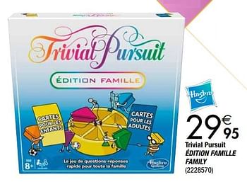 Promotions Trivial pursuit édition famille family - Hasbro - Valide de 27/11/2018 à 24/12/2018 chez Cora