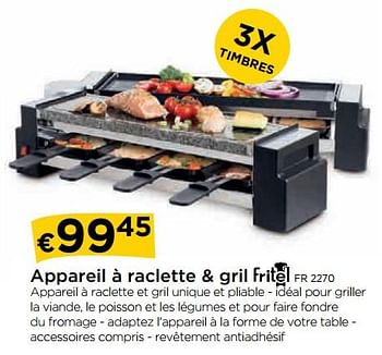 Promotions Fritel appareil à raclette + gril fr 2270 - Fritel - Valide de 30/11/2018 à 31/12/2018 chez Molecule