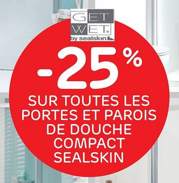 Promotions -25% sur toutes les portes et parois de douche compact sealskin - Sealskin - Valide de 05/12/2018 à 31/12/2018 chez BricoPlanit