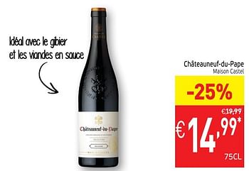 Promotions Châteauneuf-du-pape maison castel - Vins rouges - Valide de 04/12/2018 à 09/12/2018 chez Intermarche