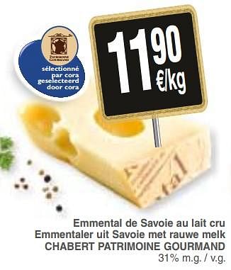 Promotions Emmental de savoie au lait cru emmentaler uit savoie met rauwe melk chabert patrimoine gourmand - Produit maison - Cora - Valide de 04/12/2018 à 10/12/2018 chez Cora