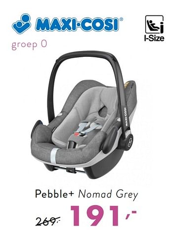 Promoties Pebble+ nomad grey - Maxi-cosi - Geldig van 03/12/2018 tot 08/12/2018 bij Baby & Tiener Megastore