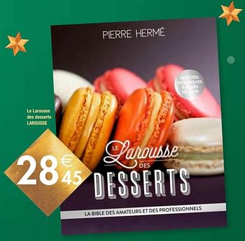 Promotions Le larousse des desserts larousse - Larousse - Valide de 04/12/2018 à 31/12/2018 chez Cora