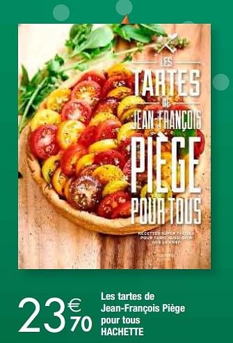 Promotions Les tartes de jean-françois piège pour tous hachette - Hachette - Valide de 04/12/2018 à 31/12/2018 chez Cora