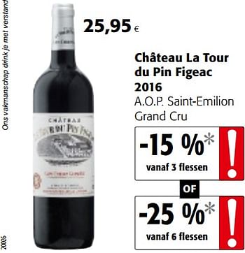 Promoties Château la tour du pin figeac 2016 - Rode wijnen - Geldig van 05/12/2018 tot 18/12/2018 bij Colruyt