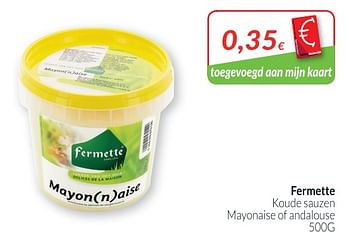 Promoties Fermette koude sauzen mayonaise of andalouse - Fermette - Geldig van 01/12/2018 tot 31/12/2018 bij Intermarche