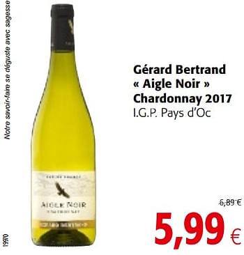 Promotions Gérard bertrand aigle noir chardonnay 2017 i.g.p. pays d`oc - Vins blancs - Valide de 05/12/2018 à 18/12/2018 chez Colruyt