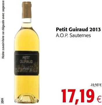 Promotions Petit guiraud 2013 a.o.p. sauternes - Vins blancs - Valide de 05/12/2018 à 18/12/2018 chez Colruyt