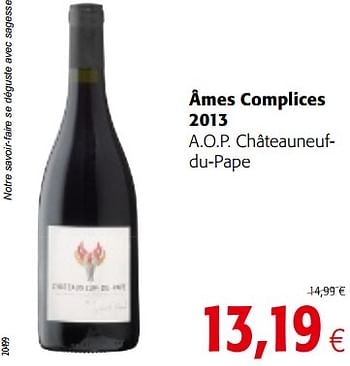 Promotions Âmes complices 2013 a.o.p. châteauneufdu-pape - Vins rouges - Valide de 05/12/2018 à 18/12/2018 chez Colruyt