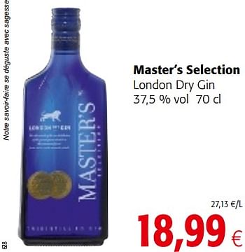 Promotions Master`s selection london dry gin - Master's Selection - Valide de 05/12/2018 à 18/12/2018 chez Colruyt