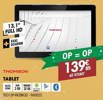 Promotions Thomson tablet teo13p-rk2bk32 - Thomson - Valide de 12/12/2018 à 31/12/2018 chez Electro Depot