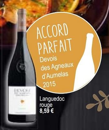 Promoties Accord parfait devois des agneaux d`aumelas 2015 languedoc rouge - Rode wijnen - Geldig van 11/12/2018 tot 31/12/2018 bij Cora