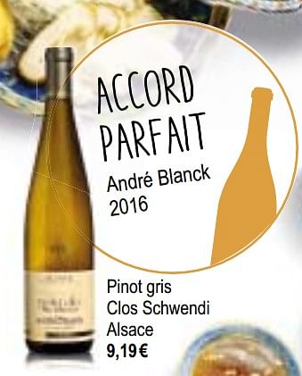 Promoties Accord parfait andré blanck 2016 pinot gris clos schwendi alsace - Witte wijnen - Geldig van 11/12/2018 tot 31/12/2018 bij Cora