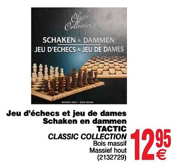 Promotions Jeu d`échecs et jeu de dames schaken en dammen tactic classic collection - Tactic - Valide de 11/12/2018 à 24/12/2018 chez Cora