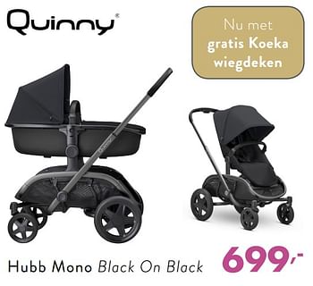 Promoties Hubb mono black on black - Quinny - Geldig van 09/12/2018 tot 15/12/2018 bij Baby & Tiener Megastore