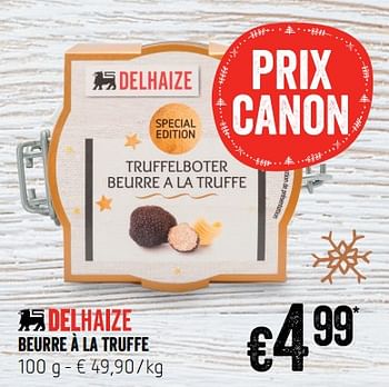 Promoties Beurre à la truffe - Huismerk - Delhaize - Geldig van 13/12/2018 tot 19/12/2018 bij Delhaize