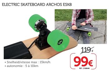 Promoties Electric skateboard archos esk8 - Archos - Geldig van 13/12/2018 tot 06/01/2019 bij Auto 5
