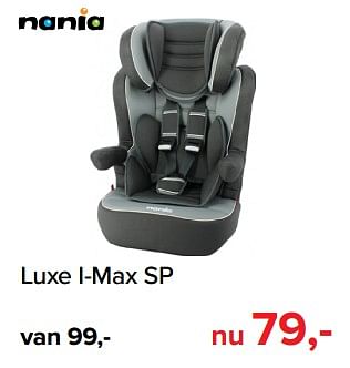 Promoties Luxe i-max sp - Nania - Geldig van 12/12/2018 tot 29/12/2018 bij Baby-Dump
