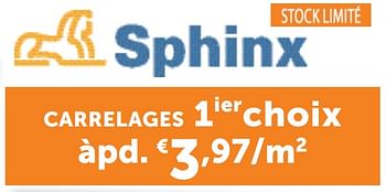 Promotions Carrelages 1ierchoix àpd. € 3,97-m2 - Sphinx - Valide de 27/12/2018 à 28/01/2019 chez Zelfbouwmarkt