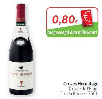 Promoties Crozes hermitage cuvée de l`empi cru du rhône - Rode wijnen - Geldig van 02/01/2019 tot 31/01/2019 bij Intermarche