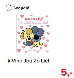 Promoties Ik vind jou zo lief - Leopold - Geldig van 03/01/2019 tot 26/01/2019 bij Baby-Dump