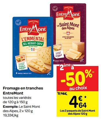 Promotions Fromage en tranches entremont - Entre Mont - Valide de 09/01/2019 à 21/01/2019 chez Carrefour