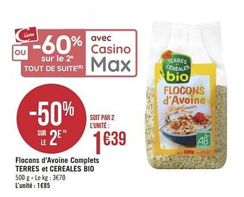 Promotions Flocons d`avoine complets terres et cereales bio - Terres et Cereales - Valide de 09/01/2019 à 20/01/2019 chez Géant Casino