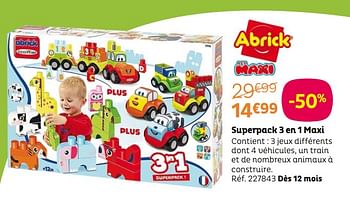 Promoties Superpack 3 en 1 maxi - Abrick - Geldig van 09/01/2019 tot 20/01/2019 bij Toys R Us
