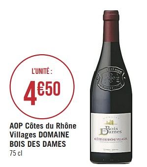 Promoties Aop côtes du rhône villages domaine bois des dames - Rode wijnen - Geldig van 15/01/2019 tot 27/01/2019 bij Géant Casino