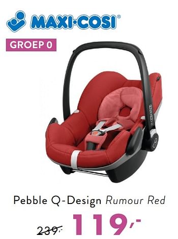 Promoties Pebble q-design rumour red - Maxi-cosi - Geldig van 20/01/2019 tot 26/01/2019 bij Baby & Tiener Megastore