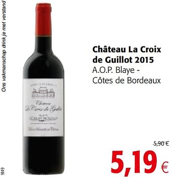 Promoties Château la croix de guillot 2015 a.o.p. blaye - côtes de bordeaux - Rode wijnen - Geldig van 16/01/2019 tot 29/01/2019 bij Colruyt