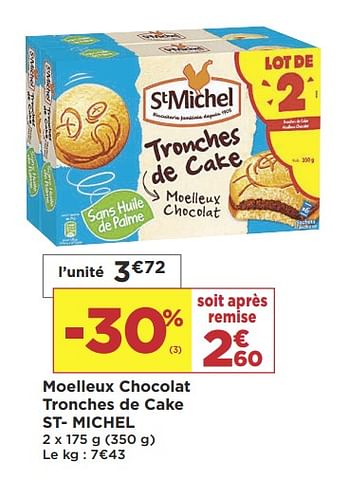 Promotions Moelleux chocolat tronches de cake st- michel - St Michel - Valide de 05/02/2019 à 17/02/2019 chez Super Casino